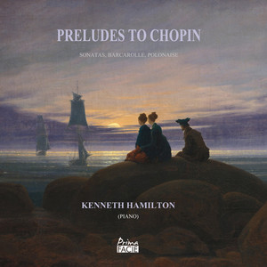 Preludes to Chopin: Sonatas, Barcarolle, Polonaise