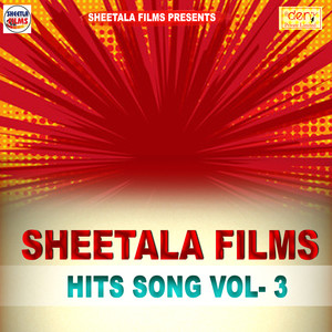 Sheetla Films Hits Vol - 3