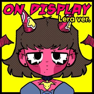 On Display (Lera ver.)