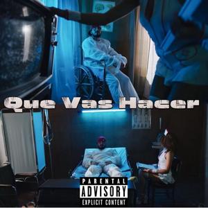 Que Vas Hacer (Explicit)