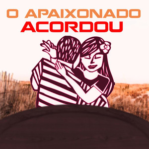 O Apaixonado Acordou