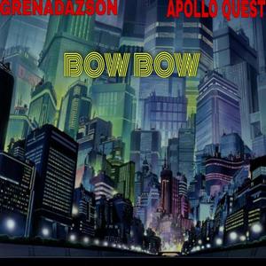 Bow Bow (feat. Apollo Quest) [Explicit]