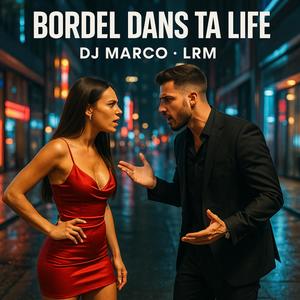 Bordel Dans Ta Life (feat. LRM)