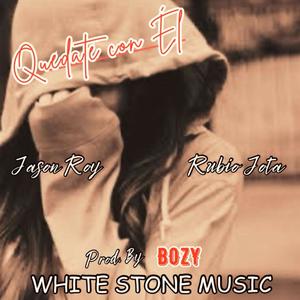 Quedate con El (feat. Jason Roy & Bozy White Stone)