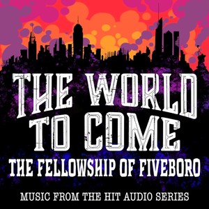 The Fellowship of Fiveboro (Music From the Hit Audio Series) [Explicit]