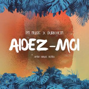 Aidez Moi (feat. Durkheim) (Afro House Remix)