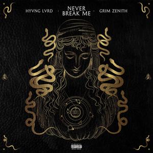 Never Break Me (feat. Grim Zenith) [Explicit]