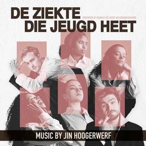 De Ziekte Die Jeugd Heet (Original Theater Soundtrack)