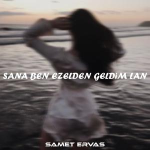 Sana Ben Ezelden Geldim Lan (Remix)