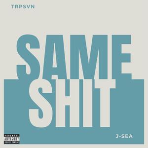 Same **** (feat. J-SEA) [Explicit]