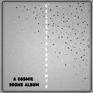 Celestial Points: A Cosmic Drone Album