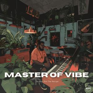 Master of Vibe