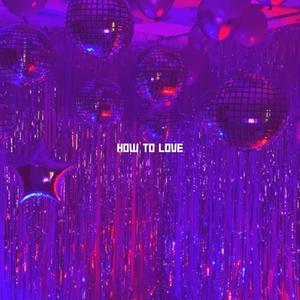 How To Love (Explicit)