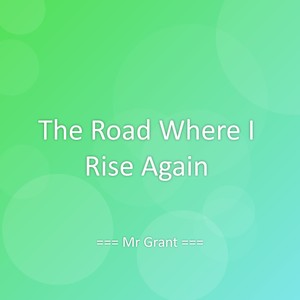 The Road Where I Rise Again