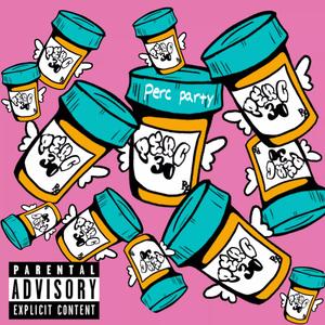 Perc Party (Explicit)