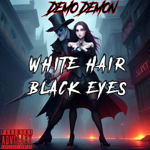 White Hair, Black Eyes (Explicit)