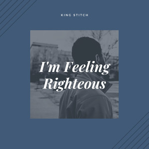 I'm Feeling Righteous (Explicit)