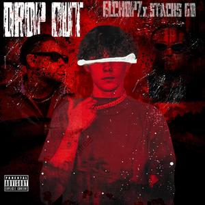 Drop Out (feat. Stacks Go) (Explicit)