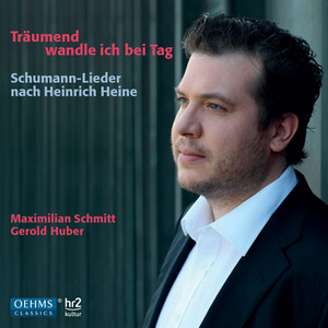 SCHUMANN, R.: Dichterliebe / Liederkreis / SCHUMANN, C.: 6 Lieder (Traumend wandle ich bei Tag) [Schmidt]