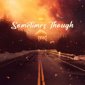 Sometimes Though