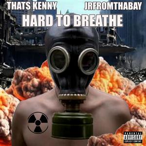 Hard To Breathe (feat. JR From Tha Bay) (Explicit)