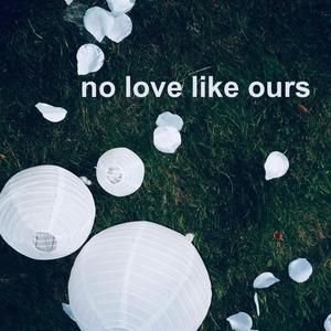 No Love Like Ours (feat. Karla Lopez)