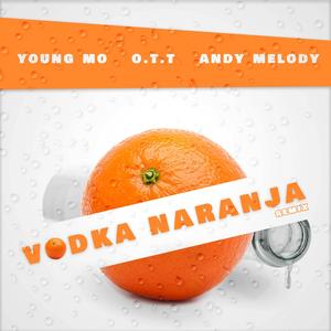 Vodka Naranja (feat. O.T.T & Andy Melody) [Remix]