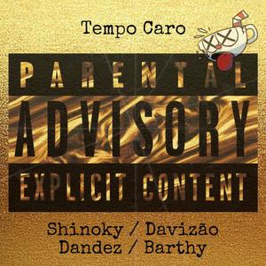TEMPO CARO (feat. DaviZão, Dandez & Barthy) (Explicit)