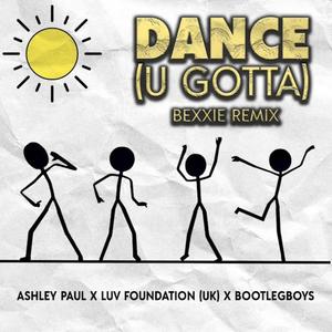 Dance (U Gotta) (Bexxie Remix)