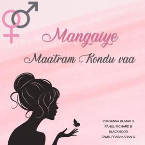 Mangaiye Maatram Kondu Vaa (feat. Blackhood & Rahul Richard B) [Explicit]