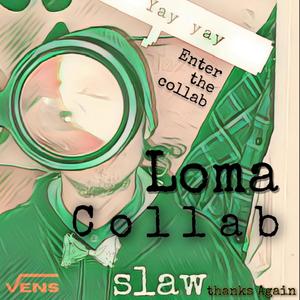 Loma Collab: Enter the collab (Explicit)