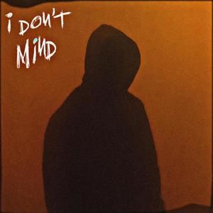 I Don't Mind (Explicit)