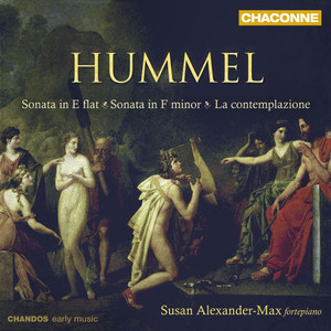 Hummel: Piano Sonata in E-Flat Major, Piano Sonata in F Minor & La contemplazione