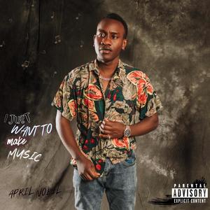 I JUST WANT TO MAKE MUSIC (IJWTMM) [Explicit]