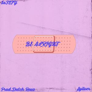 Be Alright(feat. Syilver) (Explicit)
