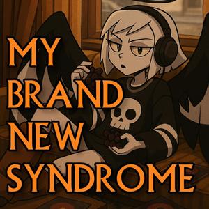 My Brand New Syndrome