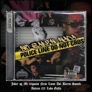 NO SABEN NADA (feat. MR TRIPPALOT, SOMEK CARRIZALES, NEZIO MONTEJANO, LOKO GALLO, LOKOS DEL BARRIO & ANTUAN GRAY SIDE 821) (Explicit)