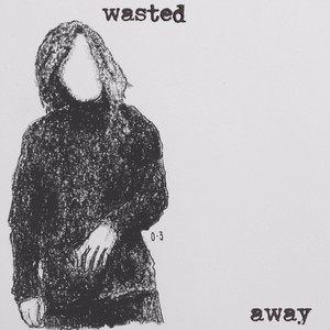 wasted away