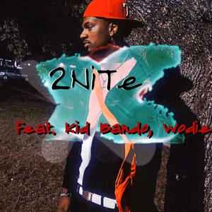 2Nite (feat. Wodie,KidBando) [Explicit]