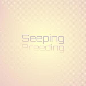 Seeping Breeding