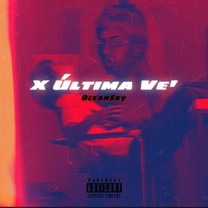 X Última Ve (Explicit)