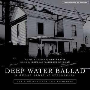 Deep Water Ballad: The Elon Workshop Cast Recording