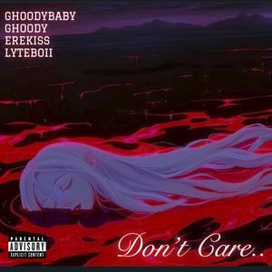 Don't Care (feat. Ghoody, Erekiss & Lyteboii) (Explicit)