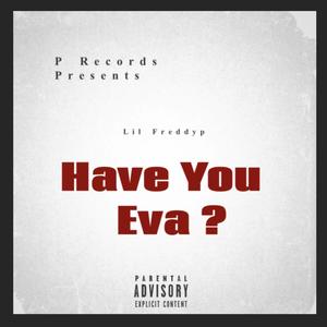 Have You Eva (Explicit)