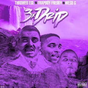 3xDrip (feat. Throwed Ese & Trapboy Freddy) [Explicit]