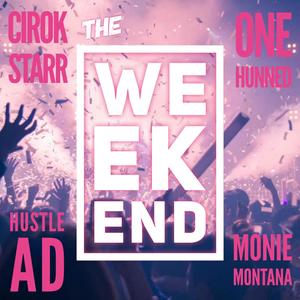 The Weekend (feat. Hustle AD, One Hunned & Monie Montana) (Explicit)