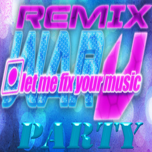 Remix Party (Let Me Fix Your Music)