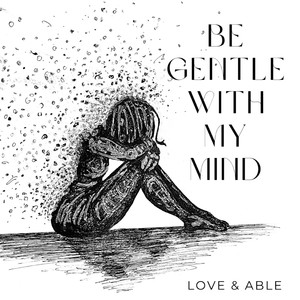 Be Gentle With My Mind