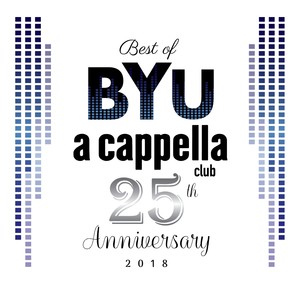 Best of BYU A Cappella Club 25th Anniversary