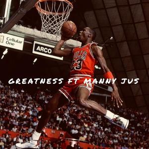 Greatness(feat. Manny Jus') (Explicit)